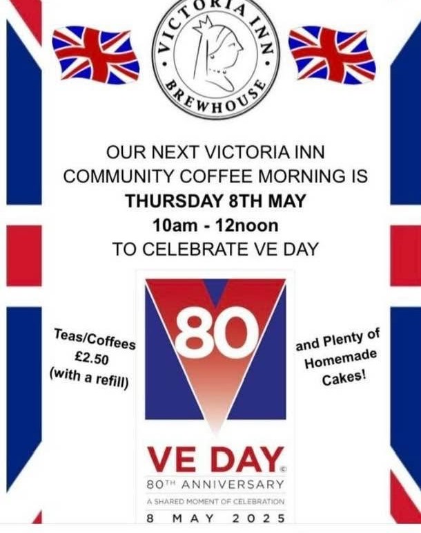 Community Coffee Morning, VE Day Celebration, Victoria Inn, Thursday May 8th, 10am - 12pm