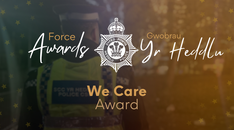 Nominate a Dyfed-Powys Police Officer, Staff Member, or Volunteer for the 2025 ‘We Care’ Award.
